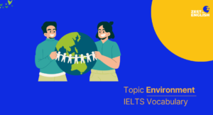 Từ vựng IELTS chủ đề Environment