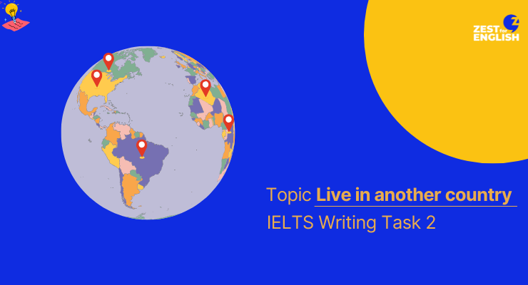 Bài mẫu IELTS Writing Task 2 Live in another country